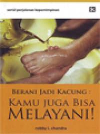 Image of Berani Jadi Kacung: Kamu Juga Bisa Melayani!