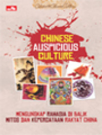 Image of Chinese Auspicious Culture: Mengungkap Rahasia Di Balik Mitos Dan Kepercayaan Rakyat China