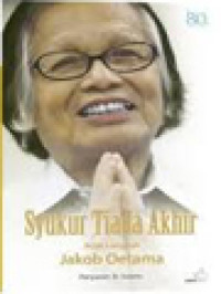 Image of Syukur Tiada Akhir: Jejak Langkah Jakob Oetama