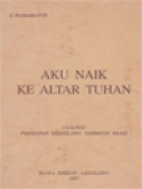 Image of Aku Naik Ke Altar Tuhan: Chalwat Persiapan Menjelang Tahbisan Imam