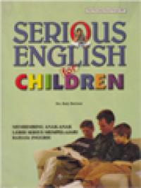 Image of Serious English For Children: Membimbing Anak-Anak Lebih Serius Mempelajari Bahasa Inggris