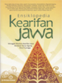 Image of Ensiklopedia Kearifan Jawa: Menggali Mutiara Kearifan Jawa Berdasar Karya Agung Para Pujangga