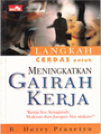 Image of Langkah Cerdas Untuk Meningkatkan Gairah Kerja
