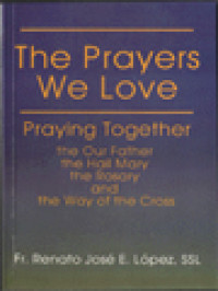 Image of The Prayer We Love: Praying Together The Our Father The Hail Mary The Rosary And The Way Of The Cross