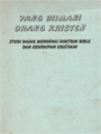 Image of Yang Diimani Orang Kristen: Studi Dasar Mengenai Doktrin Bible Dan Kehidupan Kristiani