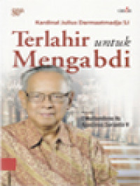 Image of Terlahir Untuk Mengabdi: 80th Kardinal Julius Darmaatmadja SJ