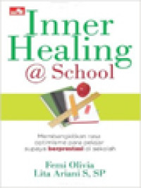 Image of Inner Healing At School: Membangkitkan Rasa Optimisme Para Pelajar Supaya Berprestasi Di Sekolah