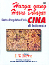 Image of Harga Yang Harus Dibayar: Sketsa Pergulatan Etnis Cina Di Indonesia / I. Wibowo (Editor)