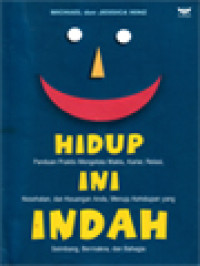 Image of Hidup Ini Indah: Panduan Praktis Mengelola Waktu, Karier, Relasi, Kesehatan, Dan Keuangan Anda, Menuju Kehidupan Yang Seimbang, Bermakna, Dan Bahagia