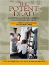 Image of The Potent Dead: Ancestors, Saints And Heroes In Contemporary Indonesia / Henri Chambert-Loir, Anthony Reid (Edited)