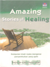 Image of Amazing Stories Of Healing: Kumpulan Kisah Nyata Mengenai Penyembuhan Yang Ajaib