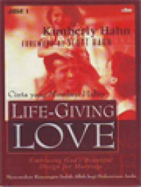 Image of Cinta Yang Memberi Hidup: Menemukan Rancangan Indah Allah Bagi Perkawinan Anda 1