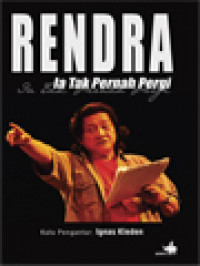 Image of Rendra, Ia Tak Pernah Pergi