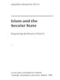 Image of Islam And The Secular State: Negotiating The Future Of Shari'a