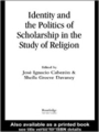 Image of Identity And The Politics Of Scholarship In The Study Of Religion / José Ignacio Cabezón, Sheila Greeve Davaney (Edited)