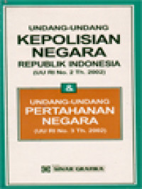 Image of Undang-Undang Kepolisian Negara Republik Indonesia ( UU RI No. 2 Th. 2002) & Undang-Undang Pertahanan Negara (UU RI No. 3 Th. 2002)