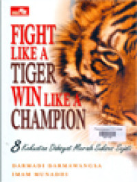 Image of Fight Like A Tiger Win Like A Champion (8 Kekuatan Dahsyat Meraih Sukses Sejati)