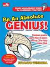 Image of Be An Absolute Genius! Panduan Praktis Learn How To Learn Sesuai Cara Kerja Alami Otak
