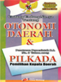 Image of Undang-Undang No. 32 Tentang Otonomi Daerah & Peraturan Pemerintah RI No. 6 Tahun 2005 Pilkada Pemilihan Kepala Daerah
