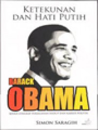 Image of Ketekunan Dan Hati Putih Barack Obama: Kisah Lengkap Perjalanan Hidup Dan Karier Politik
