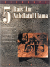 Image of Biografi 5 Rais'Am Nahdlatul Ulama: KH. Hasyim Asy'ari, KH. Wahab Hasbullah, KH. Bisri Syansuri, KH. Ali Ma'shum Dan KH. Achmad Siddig / Humaidy Abdussami, Ridwan Fakla AS (Editor)