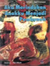 Image of Aku Merindukan Anakku Menjadi Pembunuh