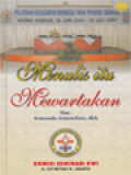 Menulis Itu Mewartakan: Pelatihan Kesadaran Bermedia Bagi Para Pendidik Seminari Se-Indonesia, Jakarta 28 Juni - 2 Juli 2004