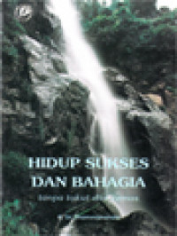 Image of Hidup Sukses Dan Bahagia: Tanpa Takut Dan Cemas