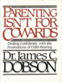 Image of Parenting Isn't For Cowards: Dealing Confidently With The Frustrations Of Child-Rearing