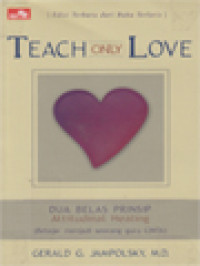 Image of Teach Only Love: Dua Belas Prinsip Attitudinal Healing (Belajar Menjadi Seorang Guru CINTA)