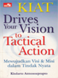 Image of Kiat Drives Your Vision To Tactical Action: Mewujudkan Visi & Misi Dalam Tindak Nyata