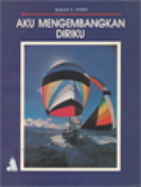 Image of Aku Mengembangkan Diriku: Pedoman Untuk Mencapai Kebahagiaan Dan Membangun Rasa Tanggung Jawab Terhadap Diri Sendiri