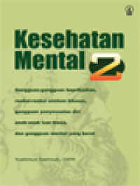 Image of Kesehatan Mental 2: Gangguan-Gangguan Kepribadian, Reaksi-Reaksi Simtom Khusus, Gangguan Penyesuaian Diri Anak-Anak Luar Biasa, Dan Gangguan Mental Yang Berat