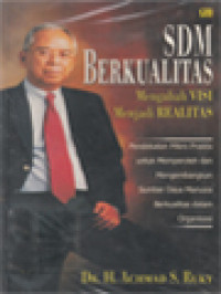 Image of Sumber Daya Manusia Berkualitas Mengubah Visi Menjadi Realitas: Pendekatan Mikro Praktis Untuk Memperoleh Dan Mengembangkan Sumber Daya Manusia Berkualitas Dalam Organisasi