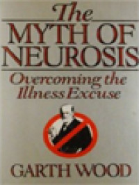 Image of The Myth Of Neurosis: Overcoming The Illness Excuse