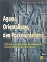 Image of Agama, Orientalisme, Dan Poskolonialisme: Sebuah Kajian Tentang Pertelingkahan Antara Rasionalitas Dan Mistik