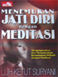 Image of Menemukan Jati Diri Dengan Meditasi: Mengungkapkan Dan Memunculkan Dengan Meditasi