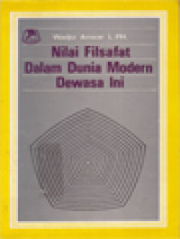 Image of Nilai Filsafat Dalam Dunia Modern Dewasa Ini: Suatu Pengantar Tentang Filsafat Umum