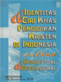 Image of Identitas & Ciri Khas Pendidikan Kristen Di Indonesia Antara Konseptual & Operasional / Weinata Sairin (Editor)