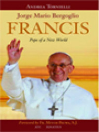 Image of FRANCIS - Jorge Mario Bergoglio: Pope Of A New World