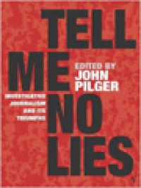 Image of Tell Me No Lies: Investigative Journalism And Its Triumph / John Pilger (Edited)