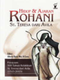 Image of Hidup & Ajaran Rohani St. Teresa dari Avila: Perayaan 500 Tahun Kelahiran St. Teresa Dari Avila (1515-2015) / Alberto Djono Moi (Editor); Sebuah Pesan Untuk Tahun Hidup Bakti (Surat Bersama Superior Jenderal O.Carm - OCD Dalam Rangka Tahun Hidup Bakti Dan 500 Tahun Kelahiran St. Teresia Dari Yesus) (11-26)