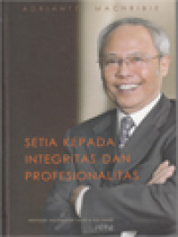 Image of Adrianto Machribie: Setia Kepada Integritas Dan Profesionalitas