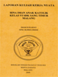 Image of Laporan Kuliah Kerja Nyata: Bina Iman Anak Katolik Kelas VI SDK Sang Timur Malang