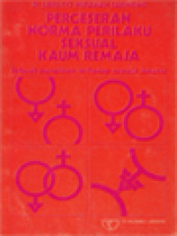 Image of Pergeseran Norma Perilaku Seksual Kaum Remaja: Sebuah Penelitian Terhadap Remaja Jakarta