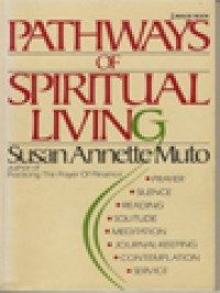 Image of Pathways Of Spiritual Living: Prayer, Silence, Reading, Solitude, Meditation, Journal-Keeping, Contemplation, Service
