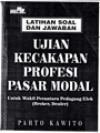 Image of Latihan Soal Dan Jawaban Ujian Kecakapan Profesi Pasar Modal: Untuk Wakil Perantara Pedagang Efek (Broker, Dealer)