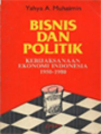 Image of Bisnis Dan Politik: Kebijaksanaan Ekonomi Indonesia 1950-1980