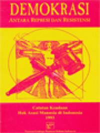 Image of Demokrasi: Antara Represi Dan Resistensi (Catatan Keadaan Hak Asasi Manusia Di Indonesia 1993)