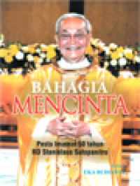 Image of Bahagia Mencinta: Pesta Imamat 50 Tahun RD Stanislaus Sutopanitro / Eka Budianta (Editor)